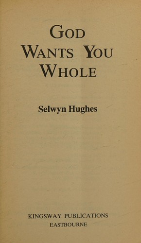 GOD WANTS YOU WHOLE