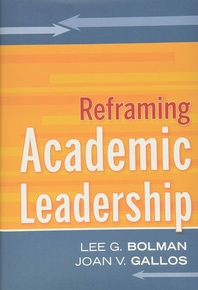 Reframing Academic Leadership (Jossey-Bass Higher and Adult ...