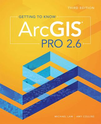 Getting To Know Arcgis Pro 2.6 (Law, Michael, Collins, Amy)
