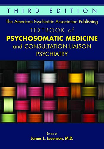 Textbook of Psychosomatic Medicine: Psychiatric Care of the Medically Ill