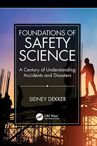 Foundations of Safety Science: A Century ...
