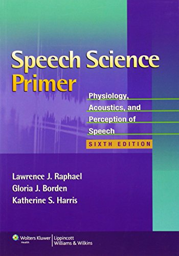 Speech Science Primer: Physiology, Acoustics, and Perception of ...
