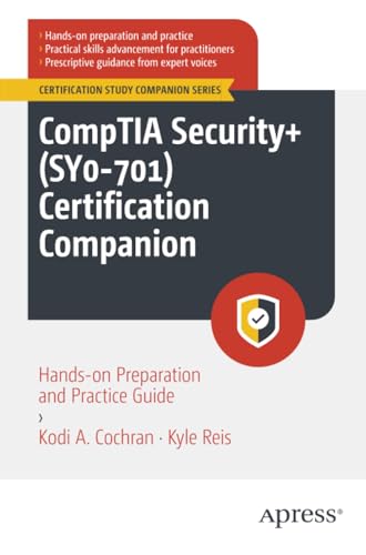 CompTIA Security+ (SY0-701) Certification Companion: Hands-on Preparation and Practice Guide