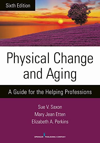 Physical Change and Aging, Sixth Edition: A Guide for the Helping ...