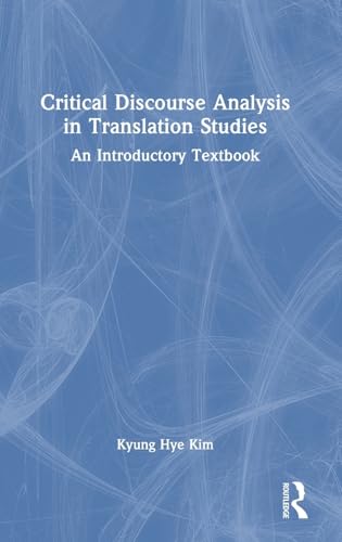Critical Discourse Analysis in Translation Studies: An Introductory Textbook