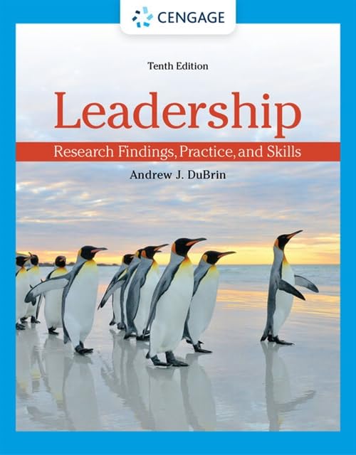 Leadership: Research Findings, Practice, and Skills, Tenth Edition