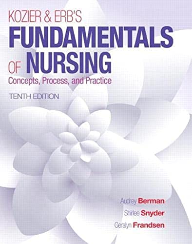 Kozier & Erb’s Fundamentals of Nursing: Concepts, Process, and Practice