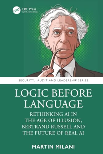 Logic Before Language: Rethinking AI in the Age of Illusion ...