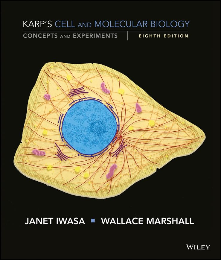 KARP’S CELL AND MOLECULAR BIOLOGY: CONCEPTS AND EXPERIMENTS