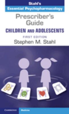 Prescriber's Guide – Children and Adolescents: Stahl’s Essential Psychopharmacology