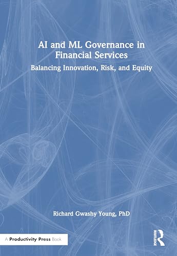 AI and ML Governance in Financial Services: Balancing Innovation, Risk, and Equity