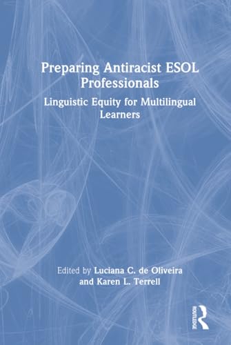 Preparing Antiracist ESOL Professionals: Linguistic Equity for Multili