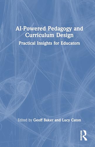 AI-Powered Pedagogy and Curriculum Design: Practical Insights for ...