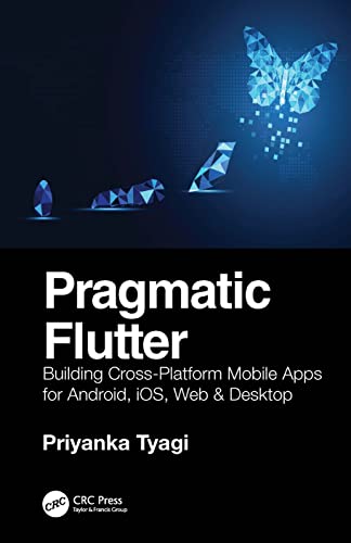 Pragmatic Flutter: Building Cross-Platform Mobile Apps for Android ...