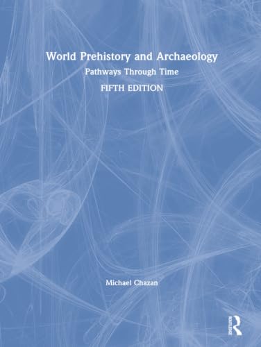 World Prehistory and Archaeology: Pathways Through Time