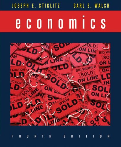 Economics, Fourth Edition: Stiglitz, Joseph E., Walsh, Carl E.