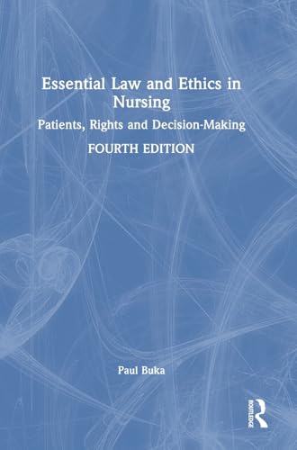 Essential Law and Ethics in Nursing: Patients, Rights and Decision ...