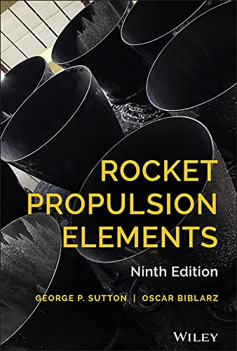 Rocket Propulsion Elements: Sutton, George P., Biblarz, Oscar