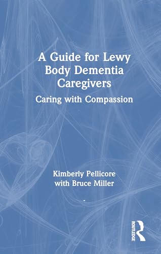 A Guide for Lewy Body Dementia Caregivers: Caring with Compassion