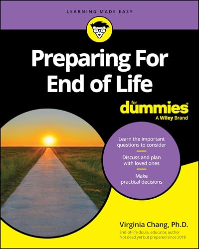 Preparing For End of Life For Dummies: Chang Ph.D., Virginia