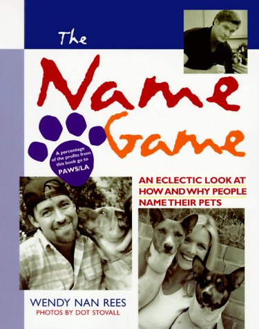 The Name Game: An Eclectic Look at How and Why People Name Their Pets