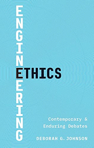 ENGINEERING ETHICS: Contemporary and Enduring Debates