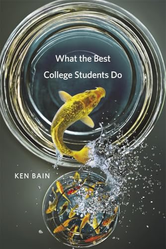 What the Best College Students Do: Bain, Ken