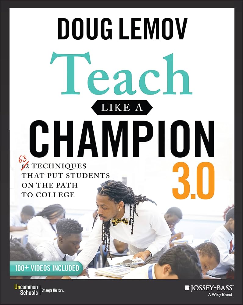 Teach Like a Champion 3.0: 63 Techniques that Put Students on the ...