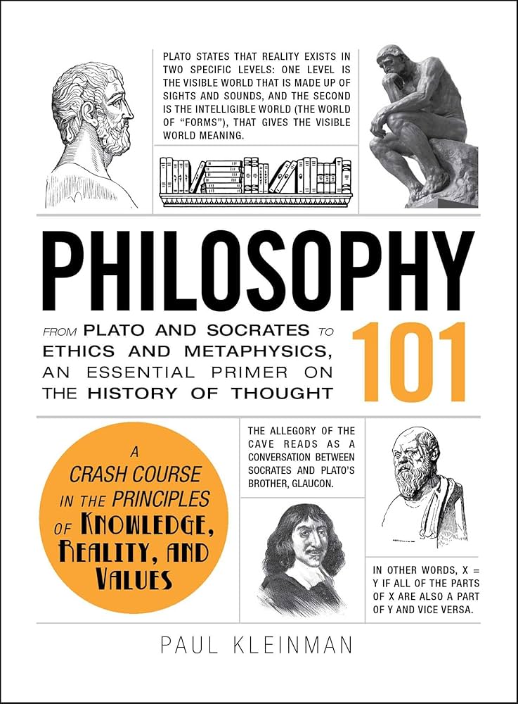 Philosophy 101: From Plato and Socrates to Ethics and Metaphysics, an Essential Primer on the History of Thought