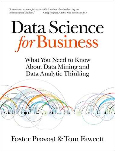 Data Science for Business: What You Need to Know ...