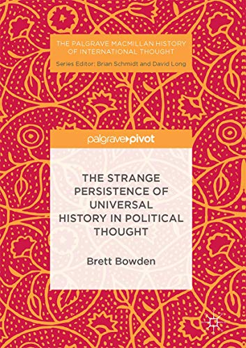 The Strange Persistence of Universal History in Political Thought ...