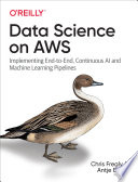 Data Science on AWS: Implementing End-to-End, Continuous AI ...