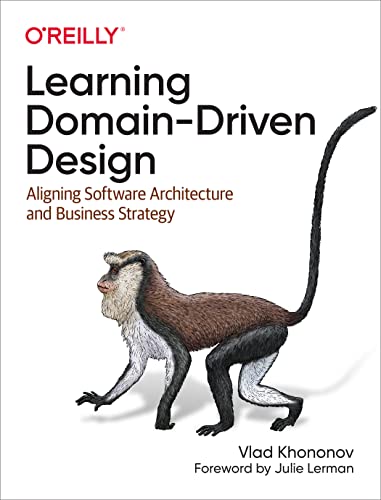 Learning Domain-Driven Design: Aligning Software ...