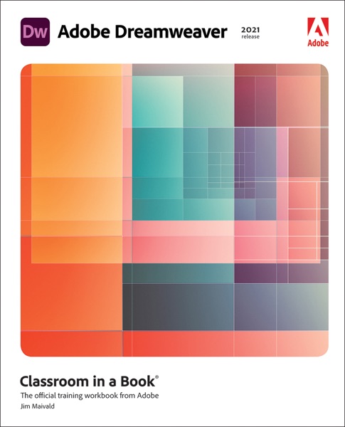 Adobe Dreamweaver Classroom In A Book (2021 Release) (Jim Maivald)