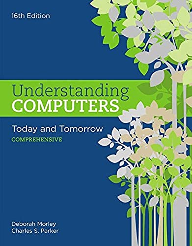 Understanding Computers: Today and Tomorrow ...