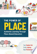 The Power of Place: Authentic Learning Through Place-Based ...