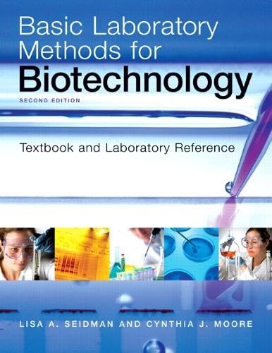 Basic Laboratory Methods for Biotechnology: Textbook and Laboratory Reference