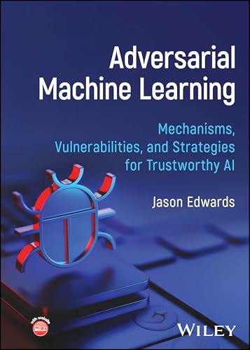 Adversarial Machine Learning: Mechanisms, Vulnerabilities, and ...