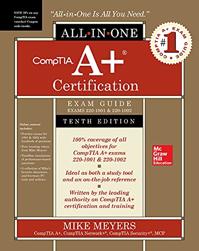 Comptia A+ Certification All In One Exam Guide , Tenth Edition (Exams 220 1001  220 1002) By Mike Meyers