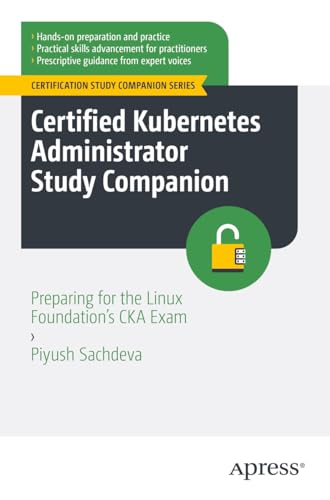 Certified Kubernetes Administrator Study Companion: Preparing for ...