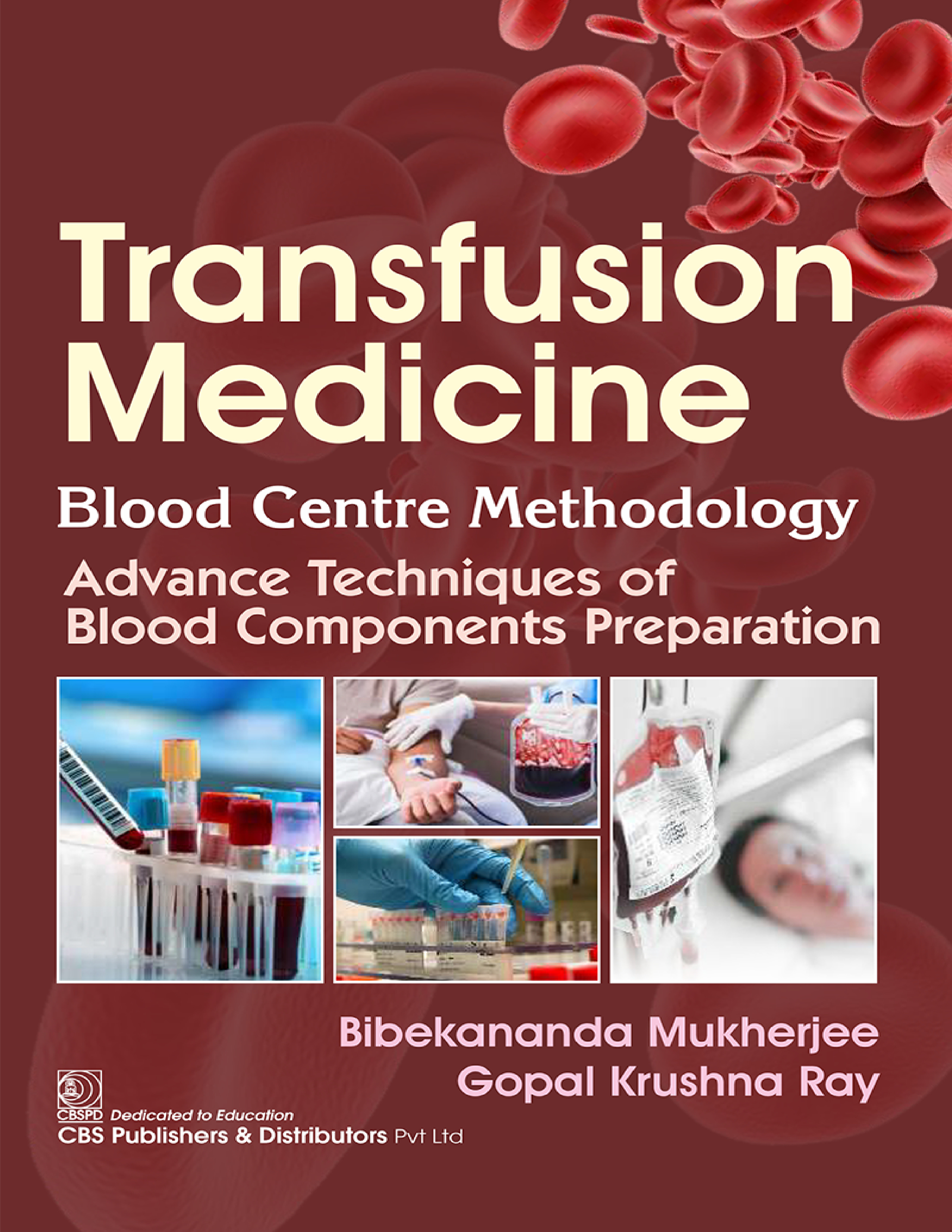 Transfusion Medicine: Blood Centre Methodology and Advance Techniques of Blood Components Preparation