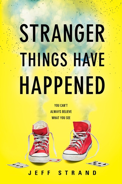 Stranger Things Have Happened by Jeff Strand