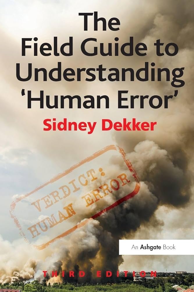 The Field Guide to Understanding ‘Human Error’