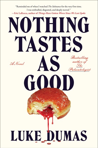 Nothing Tastes As Good A Novel (Luke Dumas)
