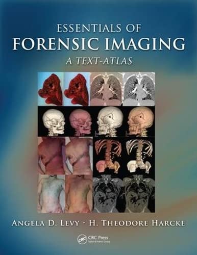 Essentials Of Forensic Imaging  A Text Atlas By Angela D Levy H  Theodore Harcke