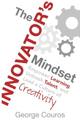 The Innovator's Mindset: Empower Learning, Unleash Talent, and ...