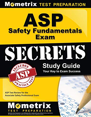 ASP Safety Fundamentals Exam Secrets Study Guide: ASP Test ...