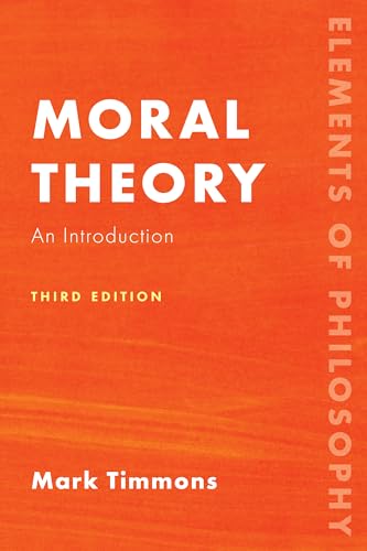 Moral Theory: An Introduction, Second Edition (Elements of ...