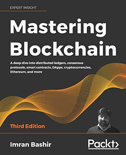 Mastering Blockchain: A deep dive into distributed ledgers ...