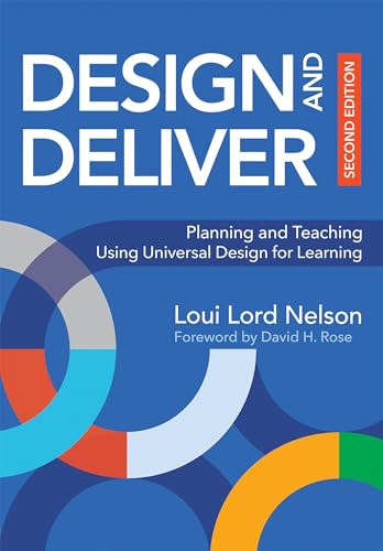 Design and Deliver: Planning and Teaching Using Universal Design for Learning, Second Edition